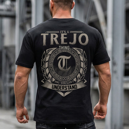 TREJO HH88-K2–Personalized Name Quote Apparel “It’s a/an NAME Thing You Wouldn’t Understand”