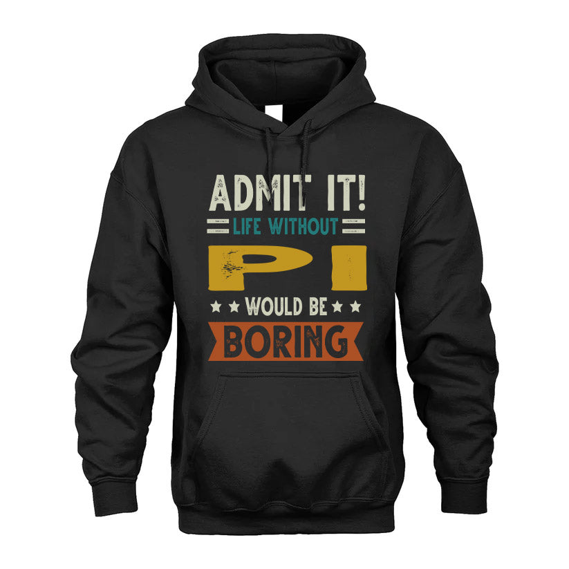PI HH88-K2–Personalized Funny Quote Apparel “Life Without NAME Would Be Boring”