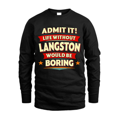 LANGSTON HH88-K2-106–Personalized Funny Quote Apparel “Life Without NAME Would Be Boring”