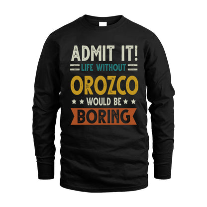 OROZCO HH88-K2–Personalized Funny Quote Apparel “Life Without NAME Would Be Boring”