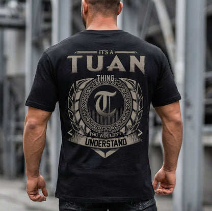 TUAN HH88-K2–Personalized Name Quote Apparel “It’s a/an NAME Thing You Wouldn’t Understand”