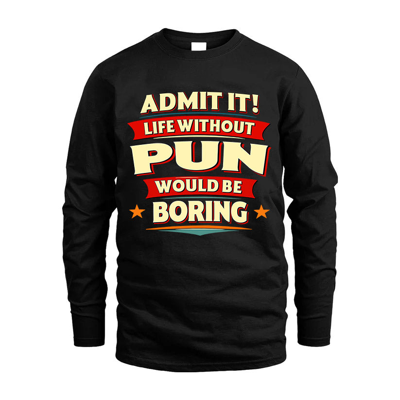 PUN HH88-K2-106–Personalized Funny Quote Apparel “Life Without NAME Would Be Boring”