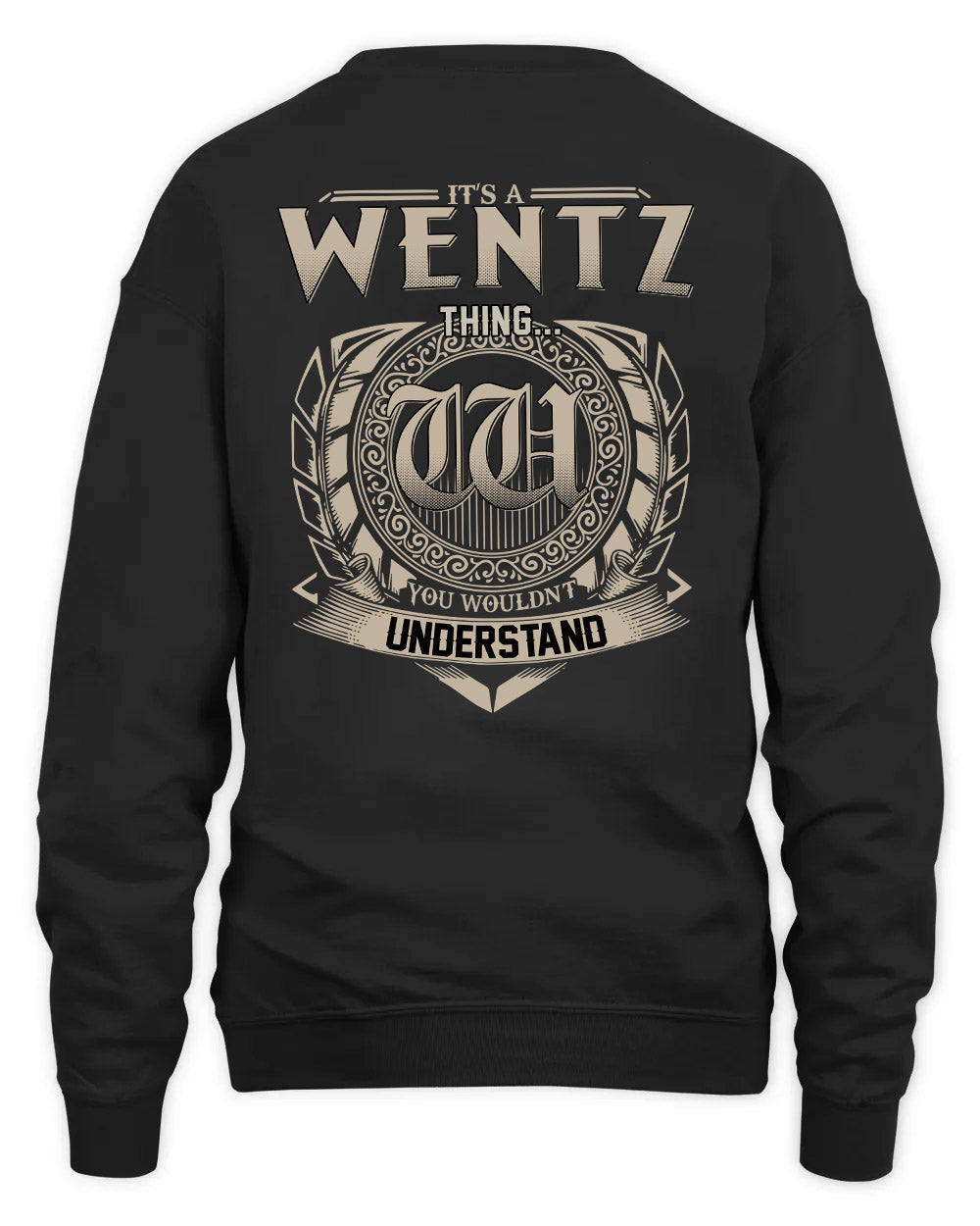 WENTZ HH88-K2–Personalized Name Quote Apparel “It’s a/an NAME Thing You Wouldn’t Understand”