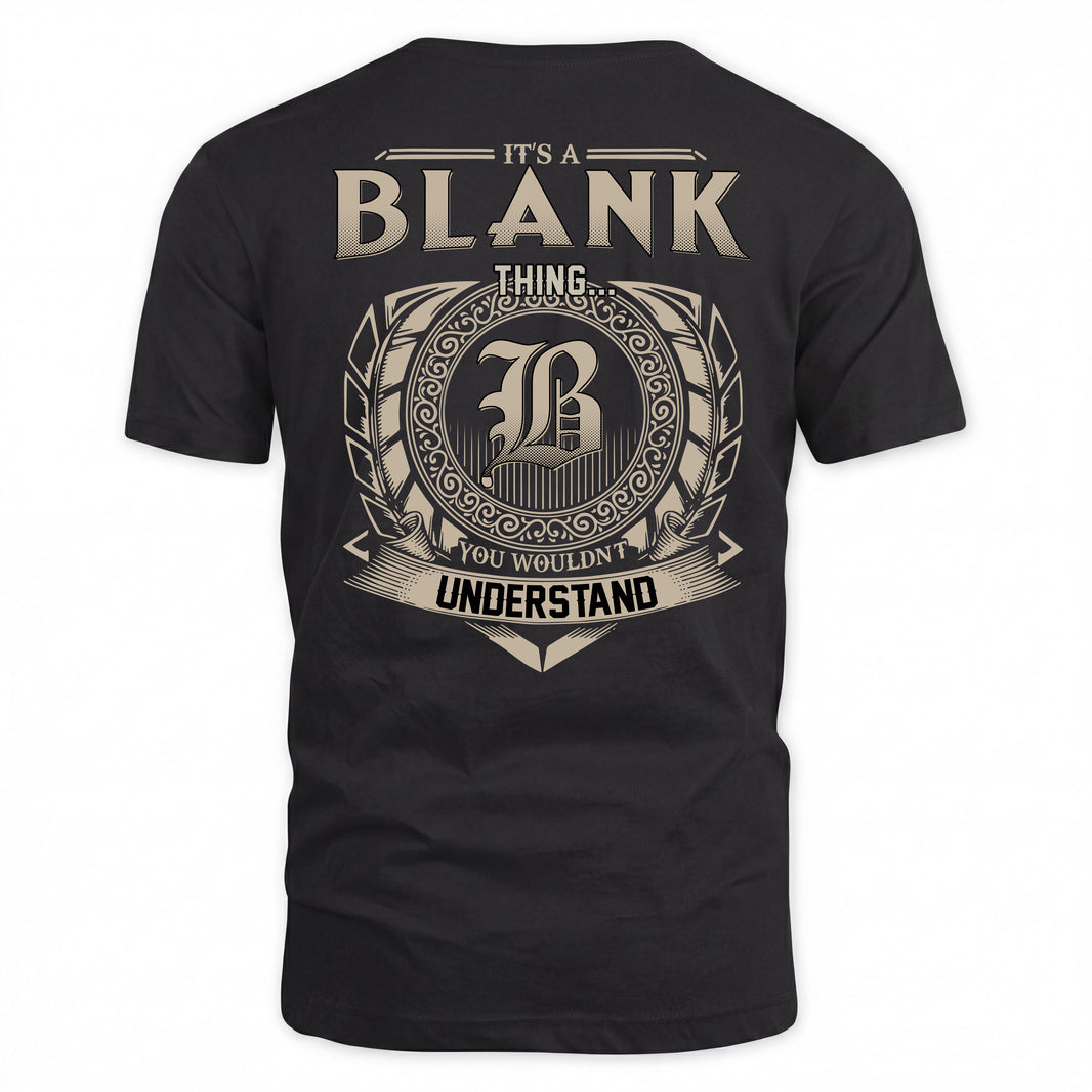 BLANK HH88-K2–Personalized Name Quote Apparel “It’s a/an NAME Thing You Wouldn’t Understand”