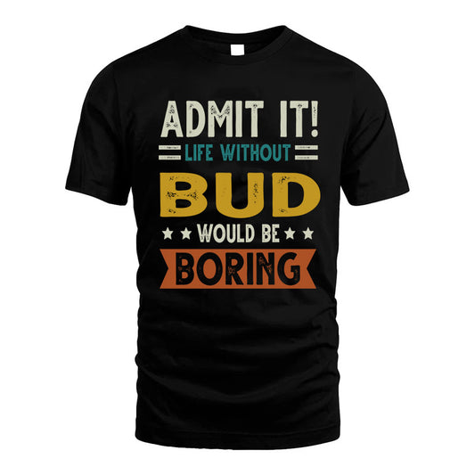 BAEZA HH88-K2–Personalized Funny Quote Apparel “Life Without NAME Would Be Boring”