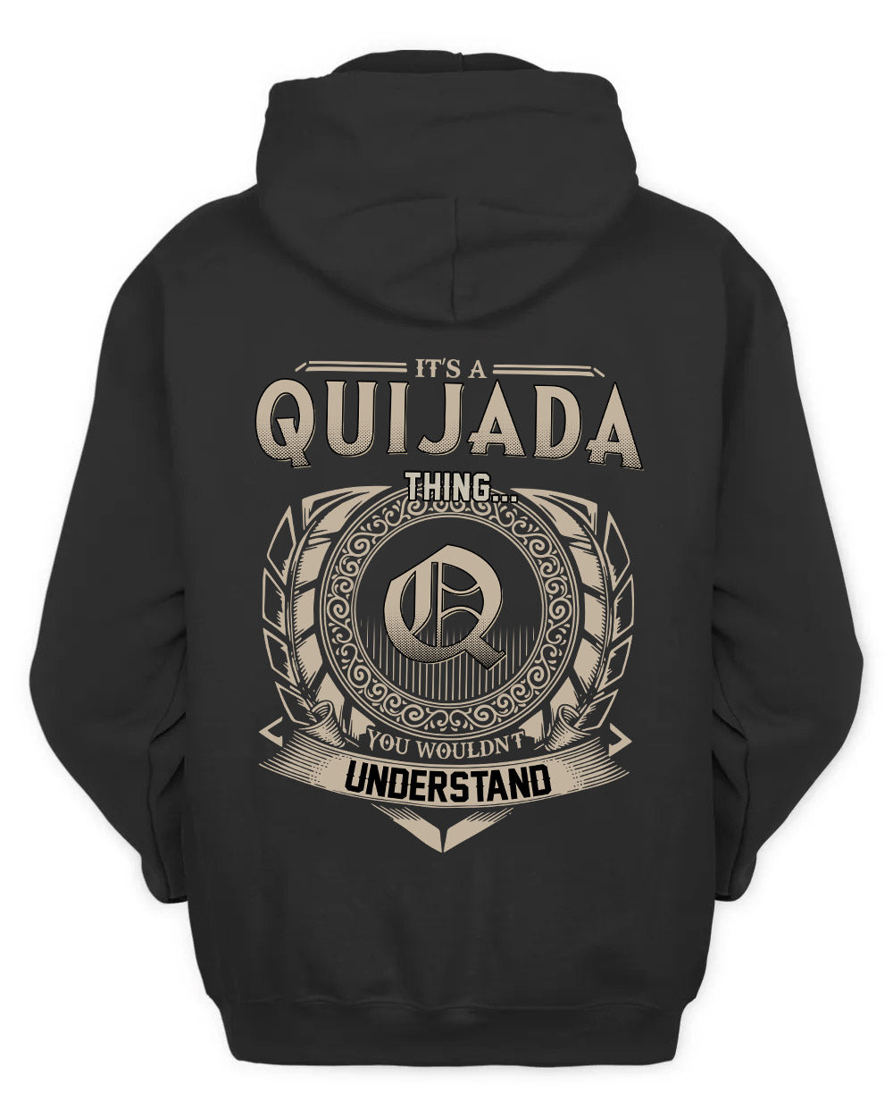QUIJADA HH88-K2–Personalized Name Quote Apparel “It’s a/an NAME Thing You Wouldn’t Understand”