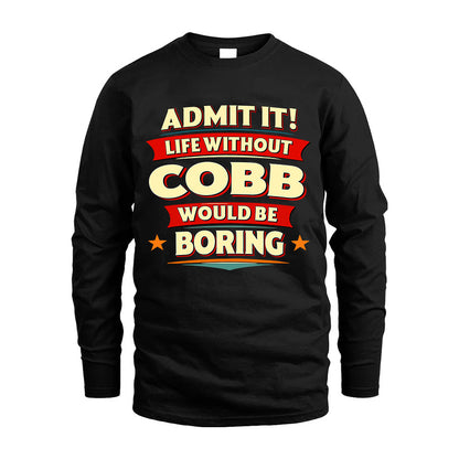 COBB HH88-K2-106–Personalized Funny Quote Apparel “Life Without NAME Would Be Boring”