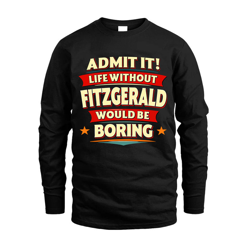 FITZGERALD HH88-K2-106–Personalized Funny Quote Apparel “Life Without NAME Would Be Boring”