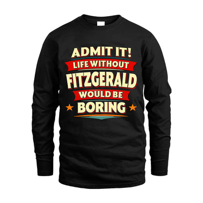 FITZGERALD HH88-K2-106–Personalized Funny Quote Apparel “Life Without NAME Would Be Boring”