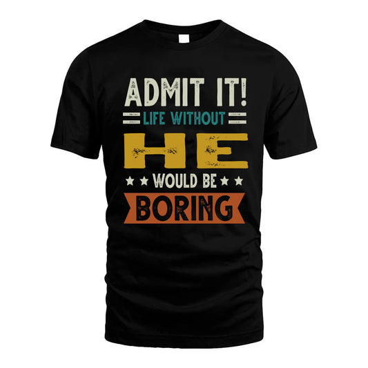 CHEEK HH88-K2–Personalized Funny Quote Apparel “Life Without NAME Would Be Boring”