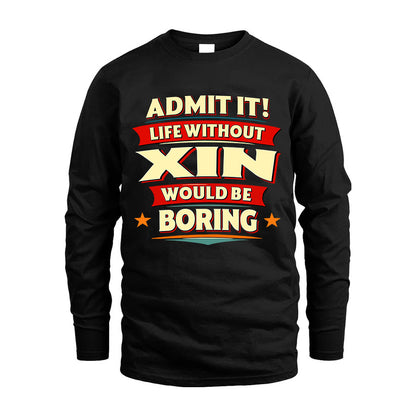 XIN HH88-K2-106–Personalized Funny Quote Apparel “Life Without NAME Would Be Boring”