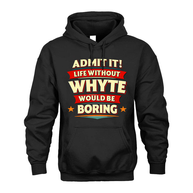 WHYTE HH88-K2-106–Personalized Funny Quote Apparel “Life Without NAME Would Be Boring”