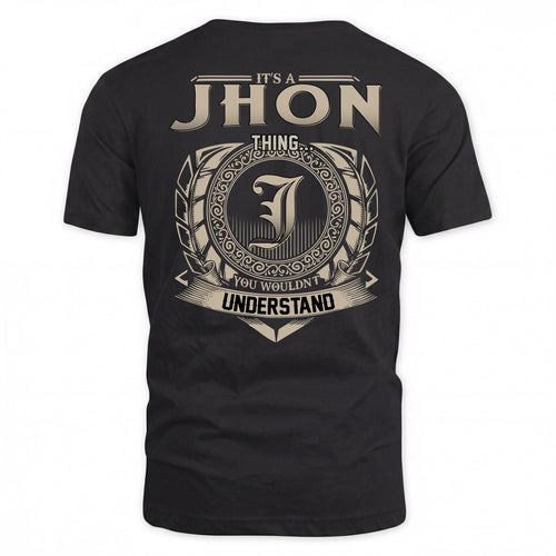 JHON HH88-K2–Personalized Name Quote Apparel “It’s a/an NAME Thing You Wouldn’t Understand”
