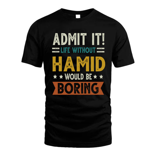 CHAIDEZ HH88-K2–Personalized Funny Quote Apparel “Life Without NAME Would Be Boring”