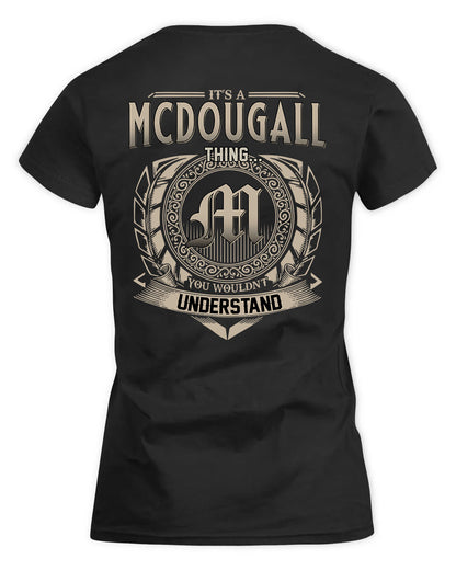 MCDOUGALL HH88-K2–Personalized Name Quote Apparel “It’s a/an NAME Thing You Wouldn’t Understand”