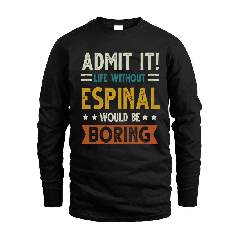 ESPINAL HH88-K2–Personalized Funny Quote Apparel “Life Without NAME Would Be Boring”