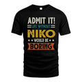 NIKO HH88-K2–Personalized Funny Quote Apparel “Life Without NAME Would Be Boring”