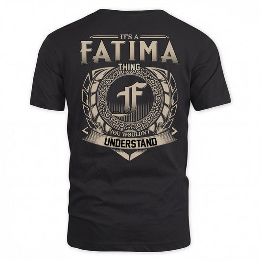 FATIMA HH88-K2–Personalized Name Quote Apparel “It’s a/an NAME Thing You Wouldn’t Understand”