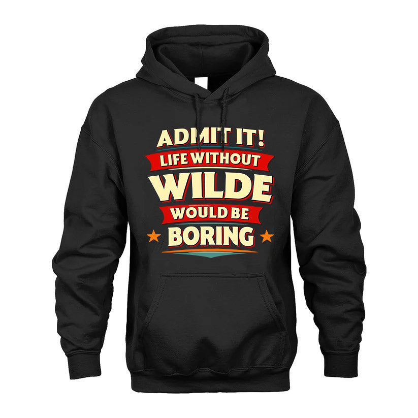 WILDE HH88-K2-106–Personalized Funny Quote Apparel “Life Without NAME Would Be Boring”