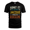JACQUE HH88-K2–Personalized Funny Quote Apparel “Life Without NAME Would Be Boring”