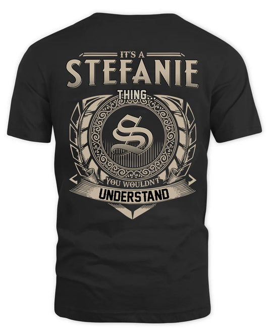 STEFANIE HH88-K2–Personalized Name Quote Apparel “It’s a/an NAME Thing You Wouldn’t Understand”