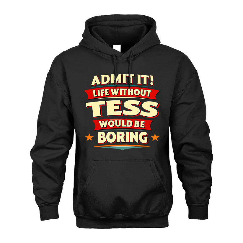 TESS HH88-K2-106–Personalized Funny Quote Apparel “Life Without NAME Would Be Boring”