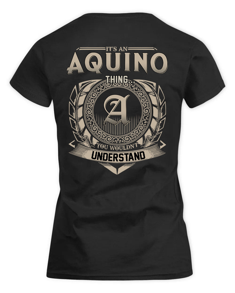 AQUINO HH88-K2–Personalized Name Quote Apparel “It’s a/an NAME Thing You Wouldn’t Understand”
