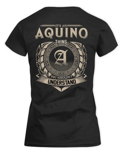 AQUINO HH88-K2–Personalized Name Quote Apparel “It’s a/an NAME Thing You Wouldn’t Understand”
