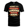 LANDEROS HH88-K2-106–Personalized Funny Quote Apparel “Life Without NAME Would Be Boring”
