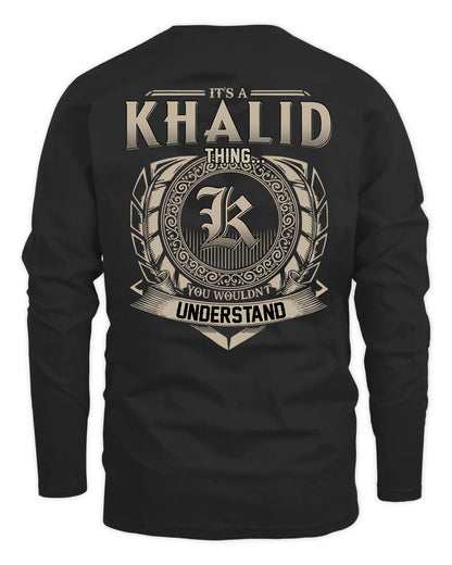 KHALID HH88-K2–Personalized Name Quote Apparel “It’s a/an NAME Thing You Wouldn’t Understand”