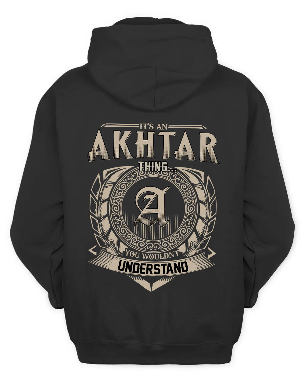 AKHTAR HH88-K2–Personalized Name Quote Apparel “It’s a/an NAME Thing You Wouldn’t Understand”