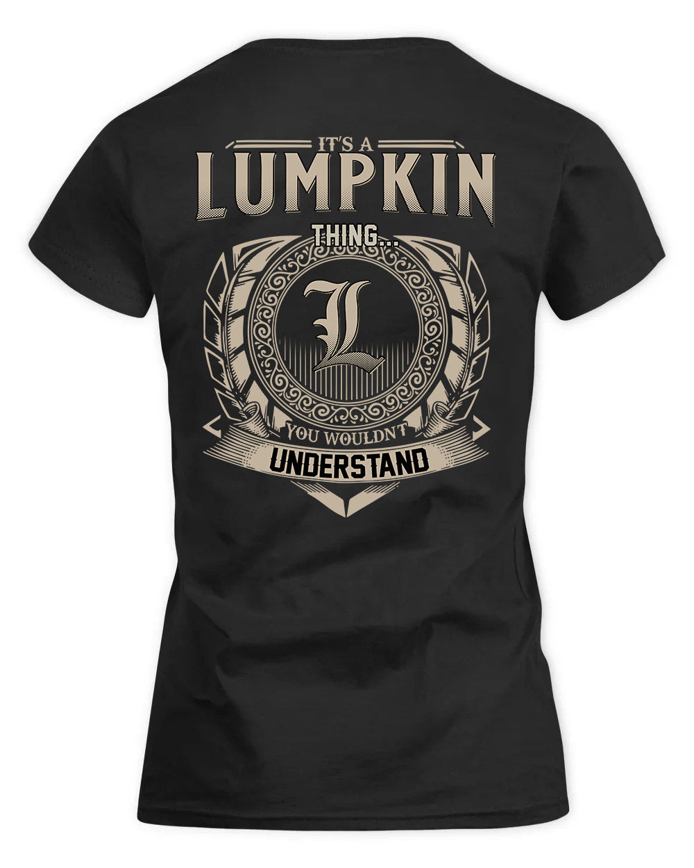 LUMPKIN HH88-K2–Personalized Name Quote Apparel “It’s a/an NAME Thing You Wouldn’t Understand”