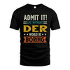 DER HH88-K2–Personalized Funny Quote Apparel “Life Without NAME Would Be Boring”