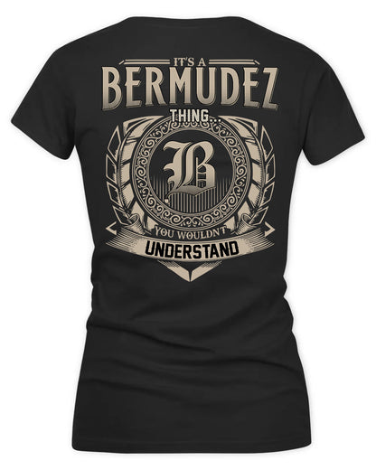 BERMUDEZ HH88-K2–Personalized Name Quote Apparel “It’s a/an NAME Thing You Wouldn’t Understand”
