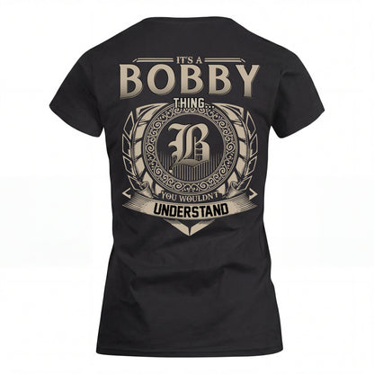 BOBBY HH88-K2–Personalized Name Quote Apparel “It’s an NAME Thing You Wouldn’t Understand”