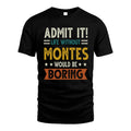 MONTES HH88-K2–Personalized Funny Quote Apparel “Life Without NAME Would Be Boring”