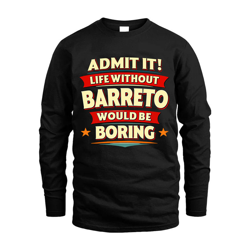 BARRETO HH88-K2-106–Personalized Funny Quote Apparel “Life Without NAME Would Be Boring”