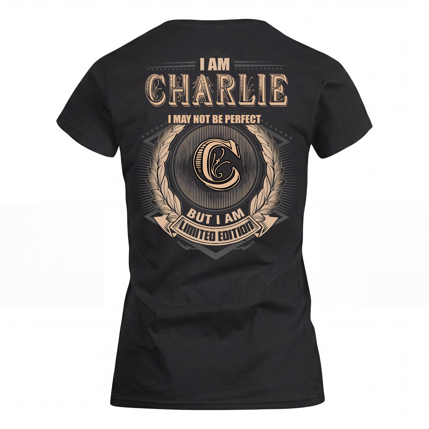 CHARLIE 2K-101–Personalized Name Quote Apparel “I Am NAME May Not Be Perfect But I Am Limited Edition”
