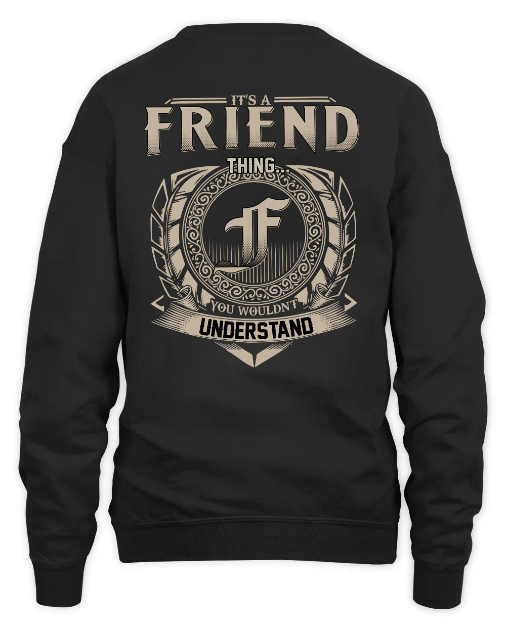 FRIEND HH88-K2–Personalized Name Quote Apparel “It’s a/an NAME Thing You Wouldn’t Understand”