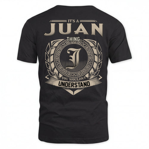 JUAN HH88-K2–Personalized Name Quote Apparel “It’s an NAME Thing You Wouldn’t Understand”