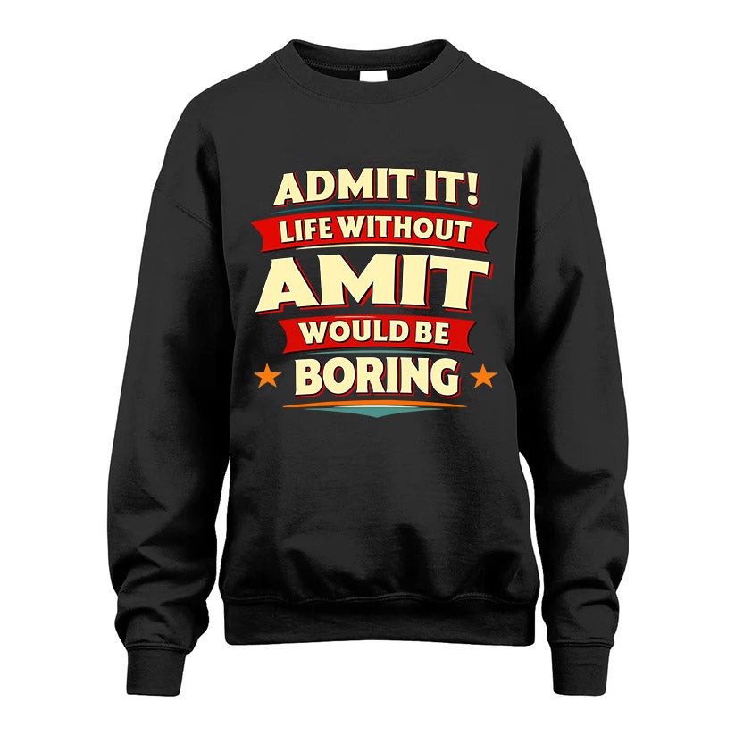 AMIT HH88-K2-106–Personalized Funny Quote Apparel “Life Without NAME Would Be Boring”