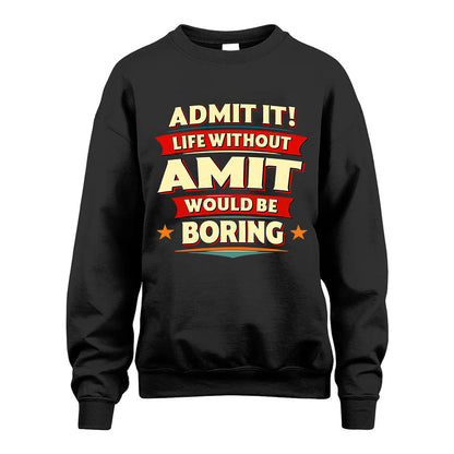 AMIT HH88-K2-106–Personalized Funny Quote Apparel “Life Without NAME Would Be Boring”