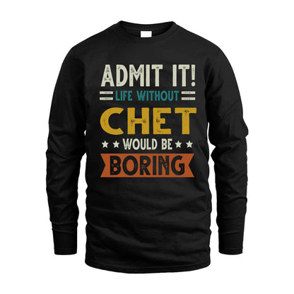 CHET HH88-K2–Personalized Funny Quote Apparel “Life Without NAME Would Be Boring”