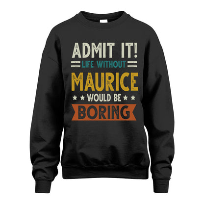 MAURICE HH88-K2–Personalized Funny Quote Apparel “Life Without NAME Would Be Boring”