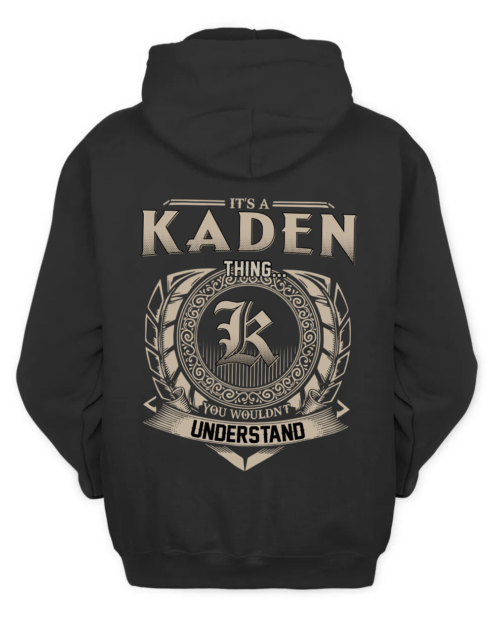 KADEN HH88-K2–Personalized Name Quote Apparel “It’s a/an NAME Thing You Wouldn’t Understand”
