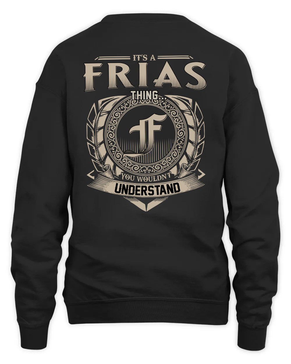 FRIAS HH88-K2–Personalized Name Quote Apparel “It’s a/an NAME Thing You Wouldn’t Understand”