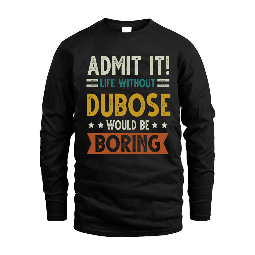 DUBOSE HH88-K2–Personalized Funny Quote Apparel “Life Without NAME Would Be Boring”