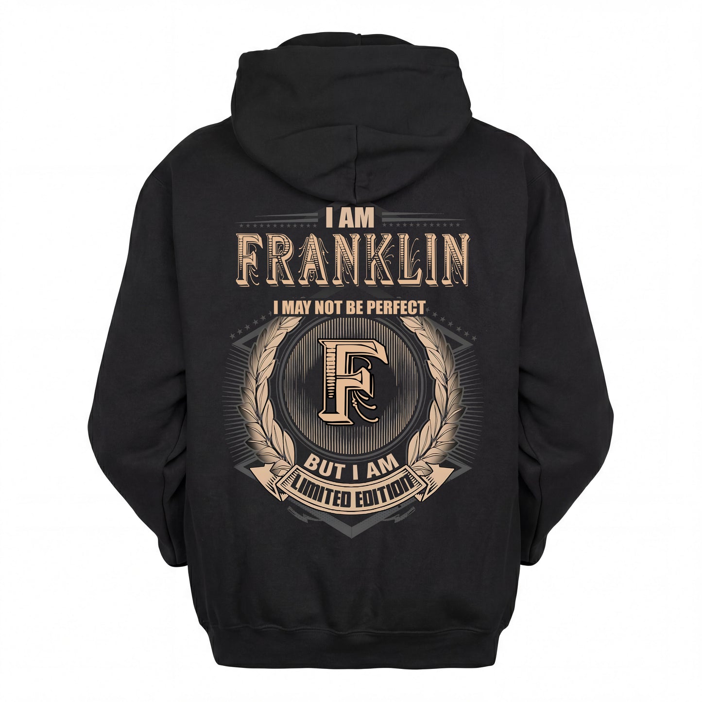 FRANKLIN 2K-101–Personalized Name Quote Apparel “I Am NAME May Not Be Perfect But I Am Limited Edition”