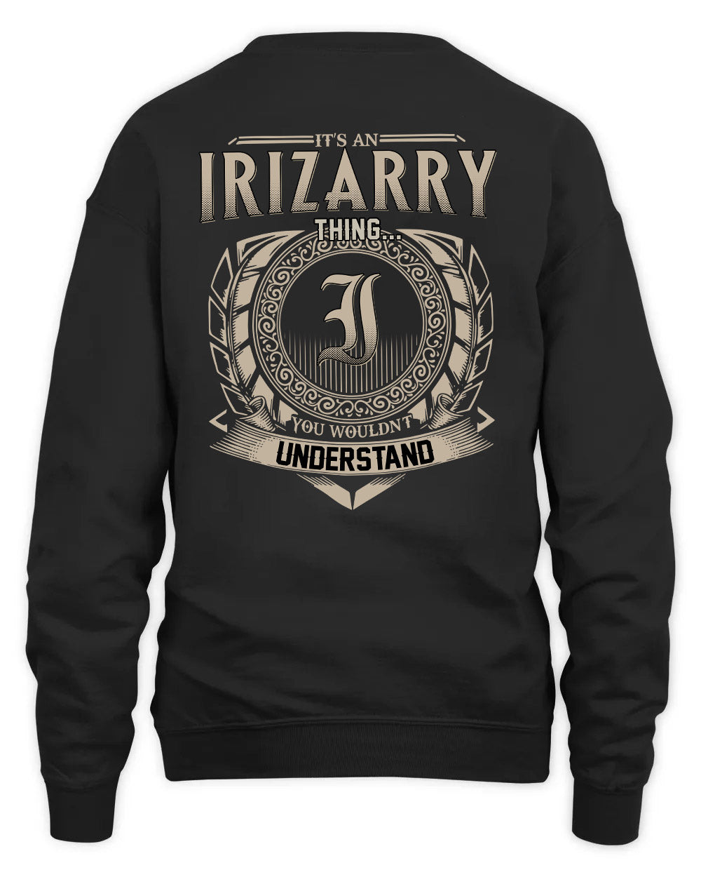 IRIZARRY HH88-K2–Personalized Name Quote Apparel “It’s a/an NAME Thing You Wouldn’t Understand”
