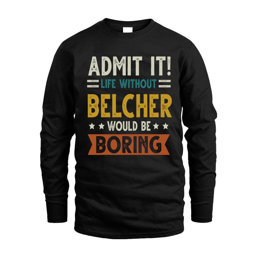 BELCHER HH88-K2–Personalized Funny Quote Apparel “Life Without NAME Would Be Boring”
